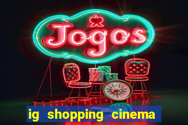 ig shopping cinema porto velho